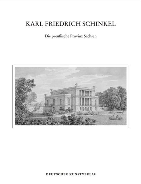 Karl Friedrich Schinkel: Die preußische Provinz Sachsen