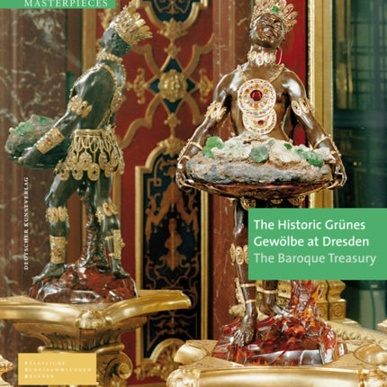 The Historic Grünes Gewölbe at Dresden: The Baroque Treasury