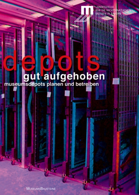 Gut aufgehoben: Museumsdepots planen und betreiben