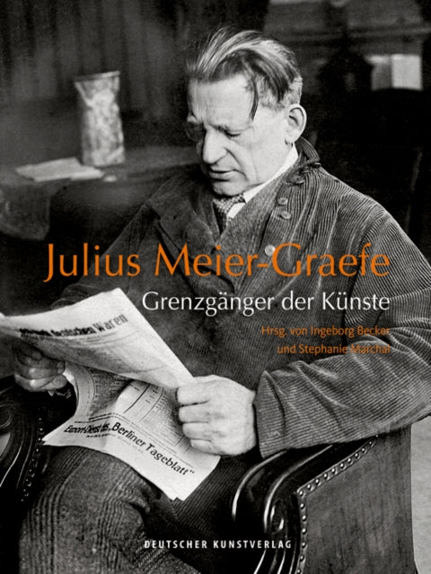 Julius Meier-Graefe: Grenzgänger der Künste