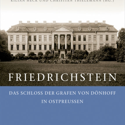 Friedrichstein: Das Schloss der Grafen von Dönhoff in Ostpreußen