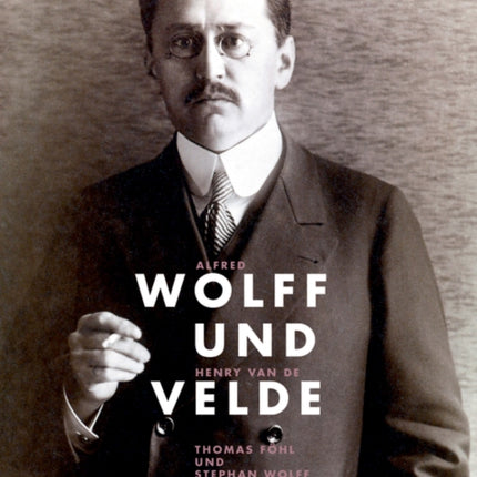 Alfred Wolff und Henry van de Velde: Sammelleidenschaft und Stil