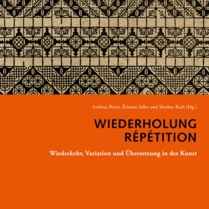 Wiederholung. Répétition: Wiederkehr, Variation und Übersetzung in der Kunst