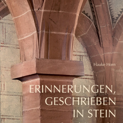 Erinnerungen, geschrieben in Stein: Spuren der Vergangenheit in der mittelalterlichen Kirchenbaukultur