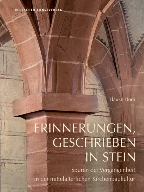 Erinnerungen, geschrieben in Stein: Spuren der Vergangenheit in der mittelalterlichen Kirchenbaukultur