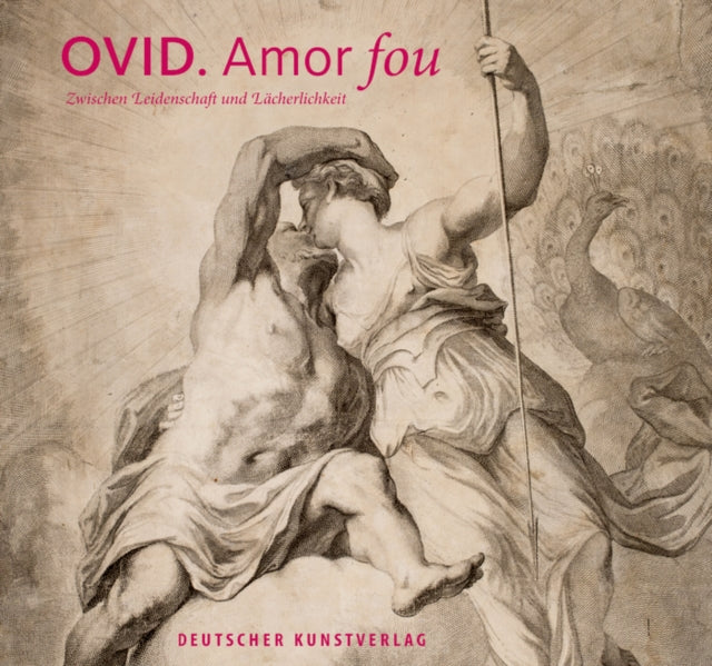 Ovid - Amor fou: Zwischen Leidenschaft und Lächerlichkeit