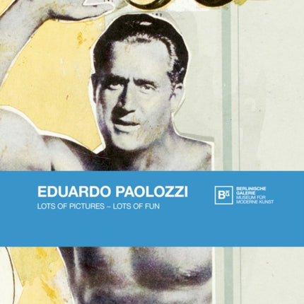 Eduardo Paolozzi: Lots of Pictures – Lots of Fun