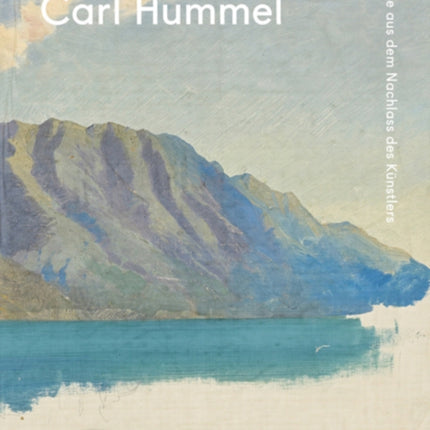 Carl Hummel: Werke aus dem Nachlass des Künstlers