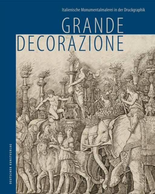 Grande Decorazione: Italienische Monumentalmalerei in der Druckgraphik