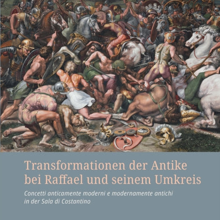 Transformationen der Antike bei Raffael und seinem Umkreis