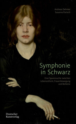 Symphonie in Schwarz: Eine Spurensuche zwischen Lebensreform, Frauenbewegung und Bohème