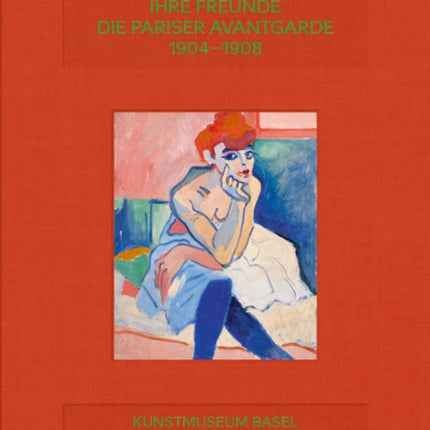 Matisse, Derain und ihre Freunde: Die Pariser Avantgarde 1904–1908