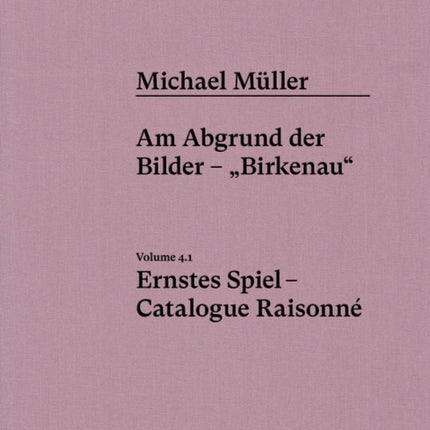 Michael Muller. Ernstes Spiel. Catalogue Raisonne
