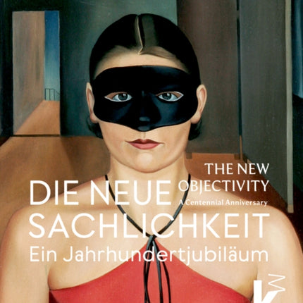 Die Neue Sachlichkeit  The New Objectivity  Ein