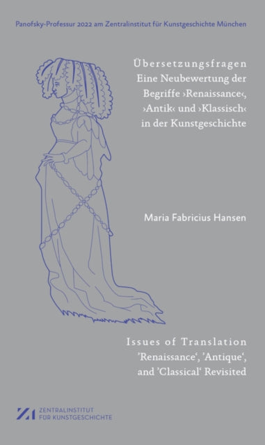 220bersetzungsfragen  Eine Neubewertung der Begriffe Renaissance Antik und Klassisch in der Kunstgeschichte