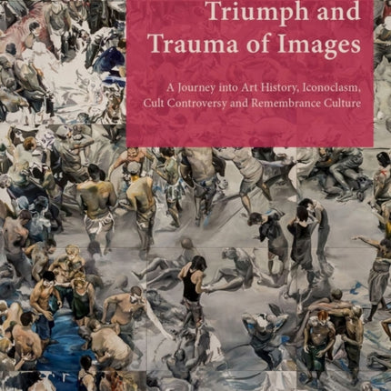 Triumph and Trauma of Images
