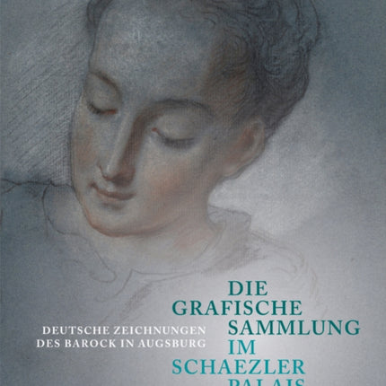 Die Grafische Sammlung im Schaezlerpalais