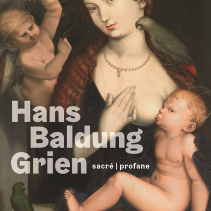 Hans Baldung Grien: sacré   profane