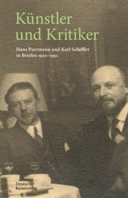 Künstler und Kritiker: Hans Purrmann und Karl Scheffler in Briefen 1920–1951