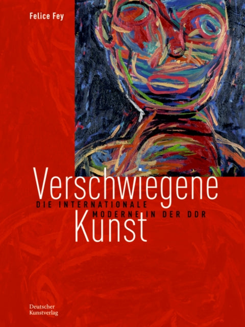 Verschwiegene Kunst: Die internationale Moderne in der DDR