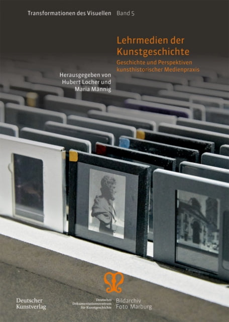 Lehrmedien der Kunstgeschichte: Geschichte und Perspektiven kunsthistorischer Medienpraxis