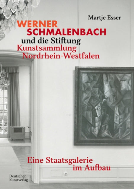 Werner Schmalenbach und die Stiftung Kunstsammlung Nordrhein-Westfalen: Eine Staatsgalerie im Aufbau