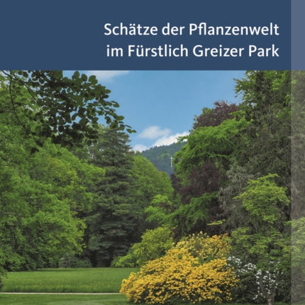 Schätze der Pflanzenwelt im Fürstlich Greizer Park