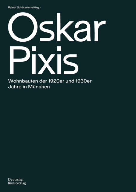 Oskar Pixis: Wohnbauten der 1920er und 1930er Jahre in München