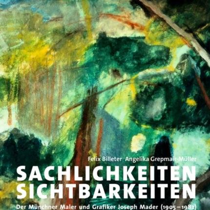 Sachlichkeiten – Sichtbarkeiten: Der Münchner Maler und Grafiker Joseph Mader (1905–1982)