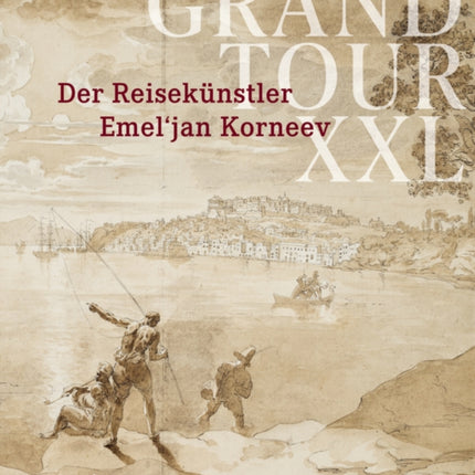 Grand Tour XXL: Der Reisekünstler Emel‘jan Korneev