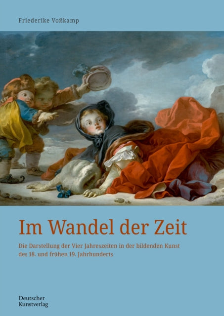 Im Wandel der Zeit: Die Darstellung der Vier Jahreszeiten in der bildenden Kunst des 18. und frühen 19. Jahrhunderts