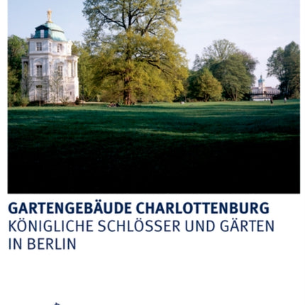 Gartengebäude Charlottenburg: Belvedere, Mausoleum und Neuer Pavillon