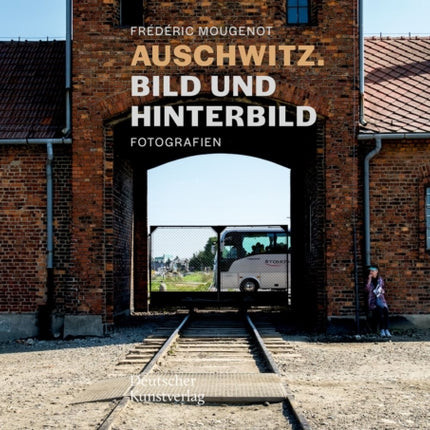 Auschwitz. Bild und Hinterbild: Fotografien