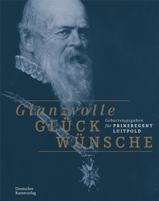 Glanzvolle Glückwünsche: Geburtstagsgaben für Prinzregent Luitpold