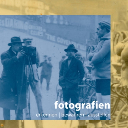 Fotografien: Erkennen – Bewahren – Ausstellen