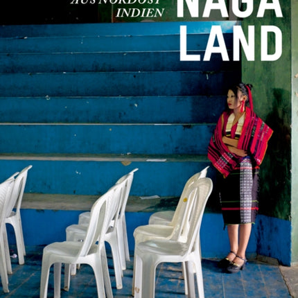 Naga Land: Stimmen aus Nordostindien