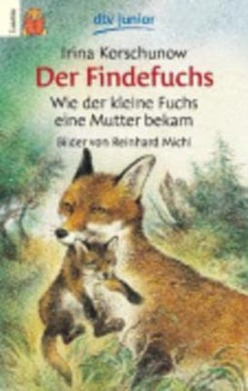 Der Findefuchs - Wie der kleine Fuchs ein Mutter bekam