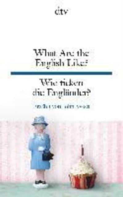 What are the English like? Wie ticken die Englander?