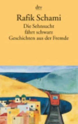 Die Sehnsucht fahrt schwarz  Geschichten aus der Fremde