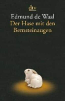 Der Hase mit den Bernsteinaugen Das verborgene Erbe der Familie Ephrussi