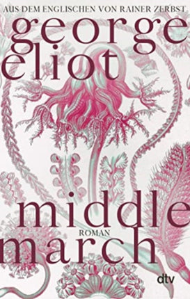 Middlemarch Eine Studie ber das Leben in der