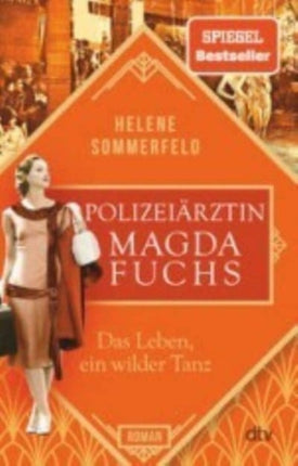 Polizeiartzin Magda Fuchs  Das Leben ein wilder Tanz