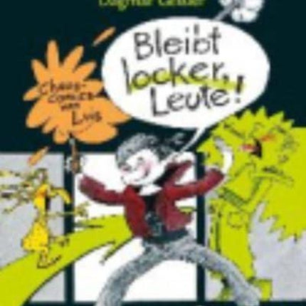 Bleibt locker, Leute!    Chaos-Comics von Luis