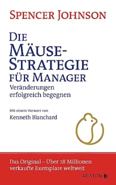 Die Musestrategie fr Manager Sonderausgabe zum 20 Jubilum Vernderungen erfolgreich begegnen Mit einem Vorwort von Kenneth Blanchard  Das  28 Millionen verkaufte Exemplare weltweit