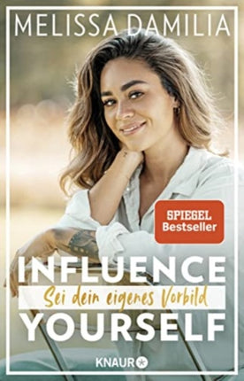 Influence yourself Sei dein eigenes Vorbild Die