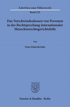 Das Verschwindenlassen Von Personen in Der Rechtsprechung Internationaler Menschenrechtsgerichtshofe