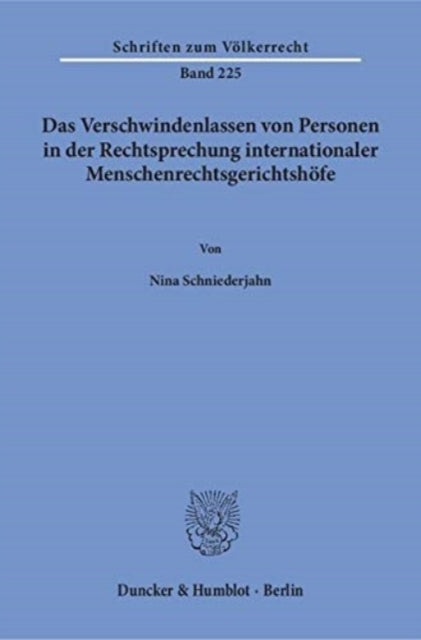 Das Verschwindenlassen Von Personen in Der Rechtsprechung Internationaler Menschenrechtsgerichtshofe