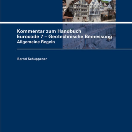 Kommentar zum Handbuch Eurocode 7 - Geotechnische Bemessung: Allgemeine Regeln