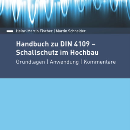 Handbuch zu DIN 4109 - Schallschutz im Hochbau: Grundlagen, Anwendung, Kommentare