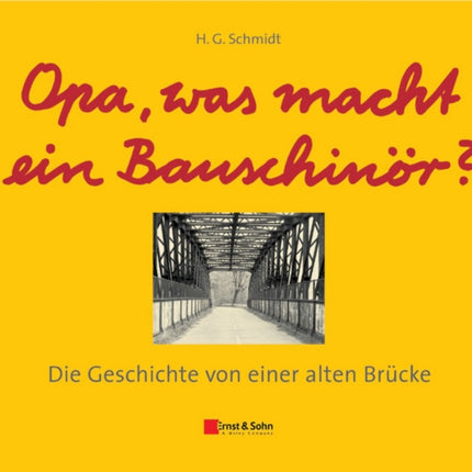 Opa, was macht ein Bauschinör?: Die Geschichte von einer alten Brücke